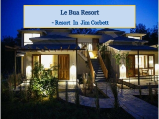 Le Bua Resort Jim Corbett | Resort in Jim Corbett