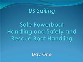 US Sailing Safe Powerboat Handling and Safety and Rescue Boat Handling Day One