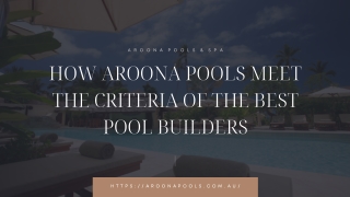 How Aroona Pools Meet the Criteria of the Best Pool Builders