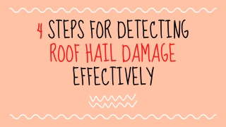 4 Steps for detecting Roof Hail Damage effectively