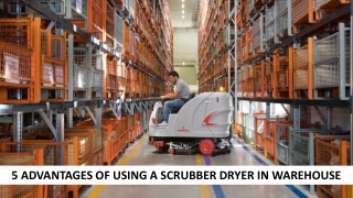 6 Advantages Of Using Scrubber Dryers In Warehouses