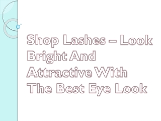 Shop Lashes – Look Bright And Attractive With The Best Eye Look