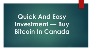 Quick And Easy Investment — Buy Bitcoin In Canada
