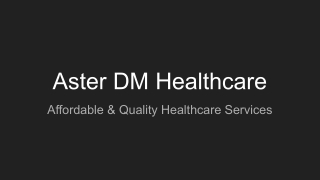 Aster DM Healthcare - Quality Healthcare Services