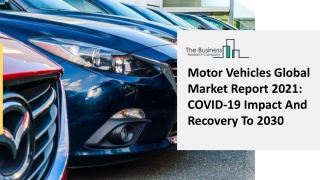 (2021-2030) Motor Vehicles Market Size, Share, Growth And Trends