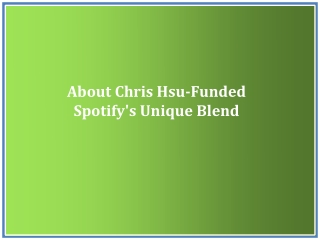 About Chris Hsu-Funded Spotify's Unique Blend