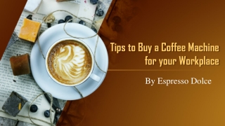 Tips to Buy a Coffee Machine for your Workplace