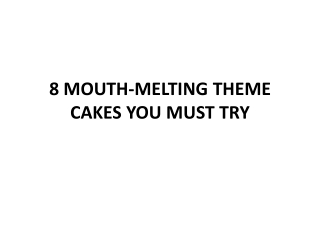 8 MOUTH-MELTING THEME CAKES YOU MUST TRY