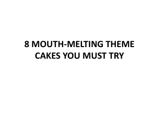 8 MOUTH-MELTING THEME CAKES YOU MUST TRY