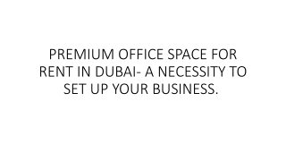 PREMIUM OFFICE SPACE FOR RENT IN DUBAI- A NECESSITY TO SET UP YOUR BUSINESS