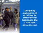 Designing materials and activities for intercultural training in the classroom Simon Greenall