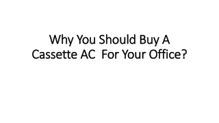 Why you should buy a Cassette AC  for your office