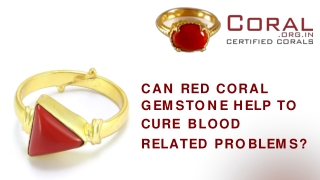 Can Red Coral Gemstone Help To Cure Blood Related Problems