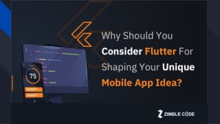 Why Should You Consider Flutter For Shaping Your Unique Mobile App Idea