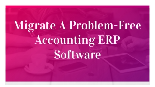 Migrate A Problem Free Accounting ERP Software