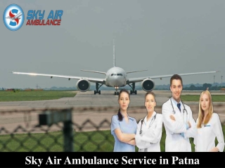 Hire Top Air Ambulance from Patna with Responsible Medical Group