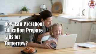 How Can Preschool Education Prepare Kids for Tomorrow?