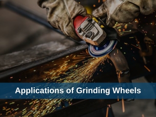 Applications of Grinding Wheels