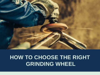 How to Choose the Right Grinding Wheel