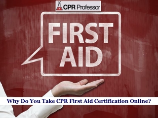 Why Do You Take CPR First Aid Certification Online