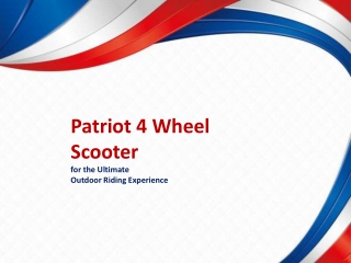Patriot 4 Wheel Scooter for the Ultimate Outdoor Riding Experience