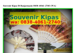 Souvenir Kipas Di Banjarmasin 08౩8-Ꮞ06l-ᒿᜪᏎ0[WhatsApp]