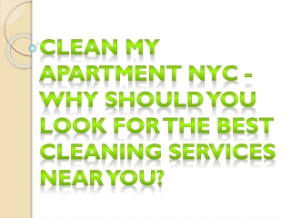 Clean My Apartment NYC - Why Should You Look For The Best Cleaning Services Near