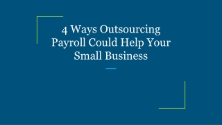4 Ways Outsourcing Payroll Could Help Your Small Business