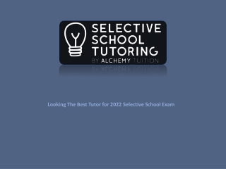 Looking The Best Tutor for 2022 Selective School Exam