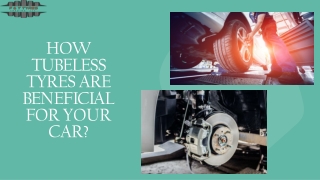 HOW  TUBELESS  TYRES ARE  BENEFICIAL  FOR YOUR  CAR