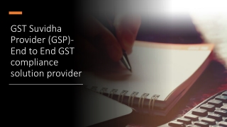 GST Suvidha Provider (GSP)- End to End GST compliance solution provider