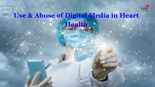 Use & Abuse of Digital Media in Heart Health