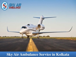 Pick Air Ambulance in Kolkata with Entire Medical Benefits