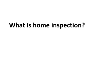 What is home inspection?