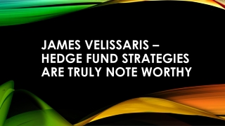James Velissaris – Hedge Fund Strategies Are Truly Note Worthy