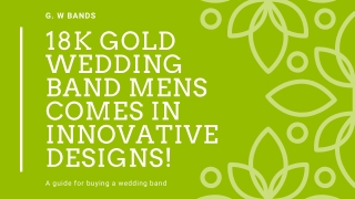 18k Gold Wedding Band Mens Comes in Innovative Designs!