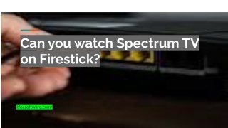 Can you watch Spectrum TV on Firestick_