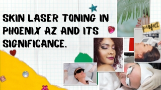 The Effects Of Laser Skin Toning In Phoenix Az.