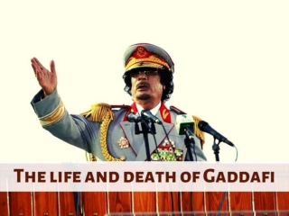 The life and death of Gaddafi