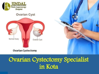 Ovarian Cystectomy specialist in Kota – Visit Jindal Hospital