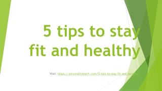 5 tips to stay fit and healthy