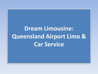 Dream Limousine: Queensland Airport Limo & Car Service