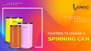 6 Important Points to look for before choosing a Spinning Can