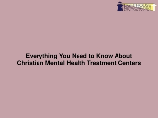 Everything You Need to Know About Christian Mental Health Treatment Centers