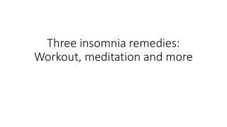 Three insomnia remedies: Workout, meditation and more