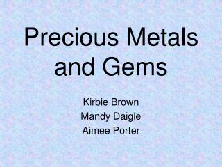Precious Metals and Gems