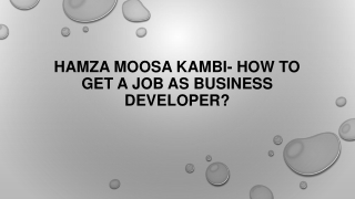 Hamza Moosa Kambi- How To Get A Job As Business Developer?