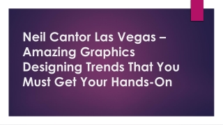 Neil Cantor Las Vegas – Amazing Graphics Designing Trends That You Must Get Your