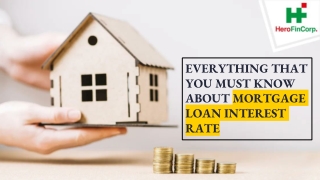 Everything that you must know about mortgage loan interest rate
