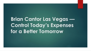 Brian Cantor Las Vegas — Control Today’s Expenses for a Better Tomorrow